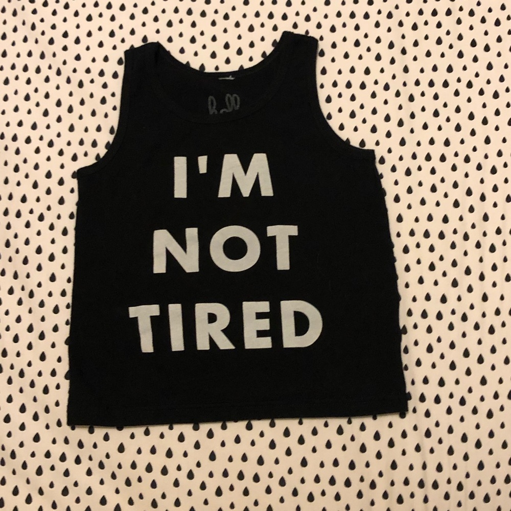 IM NOT TIRED hello apparel tank